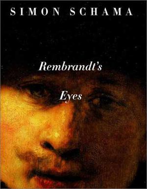 Rembrandt's Eyes by Simon Schama