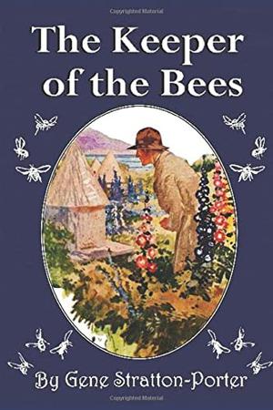 The Keeper of The Bees by Gene Stratton-Porter