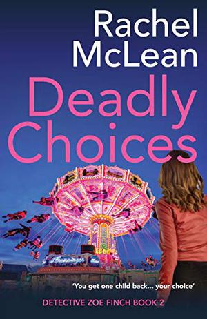 Deadly Choices (Detective Zoe Finch #2)