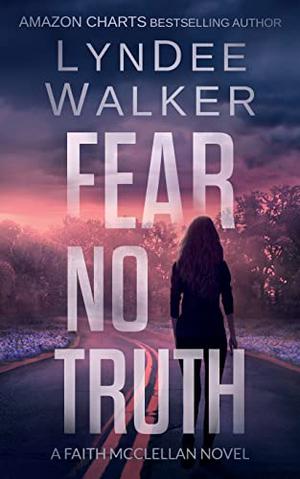 Fear No Truth by LynDee Walker