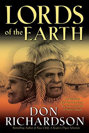 Lords of the Earth by Don Richardson