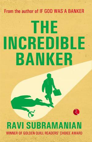 The Incredible Banker by Ravi Subramanian
