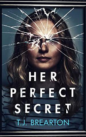 Her Perfect Secret by T.J. Brearton