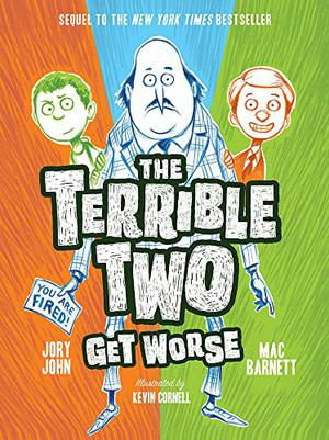 The Terrible Two Get Worse by Mac Barnett, Jory John