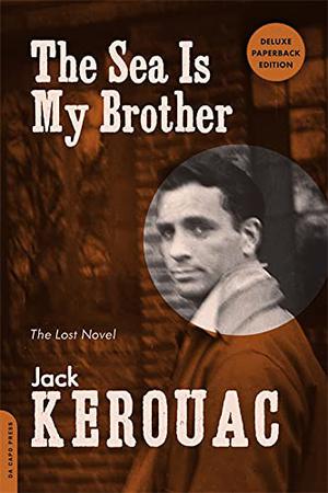 The Sea is My Brother by Jack Kerouac