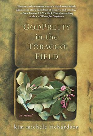 GodPretty in the Tobacco Field by Kim Michele Richardson, Katie Schorr