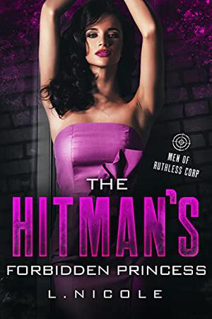 The Hitman's Forbidden Princess (Men of Ruthless Corp #1)