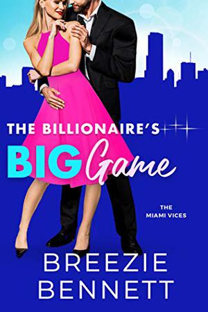 The Billionaire's Big Game (The Miami Vices #1)