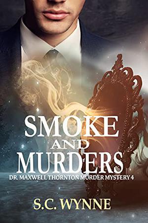Smoke and Murders (Dr. Maxwell Thornton Murder Mysteries #4)