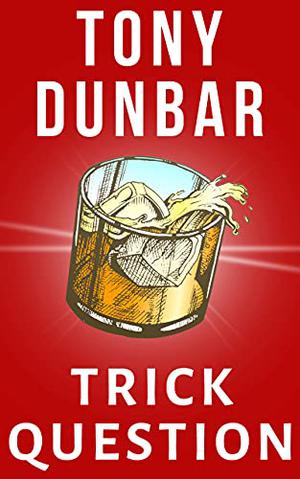 Trick Question by Tony Dunbar
