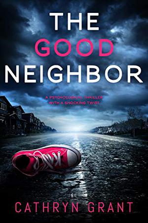 The Good Neighbor by Cathryn Grant, Emily Durante, Steve Marvel