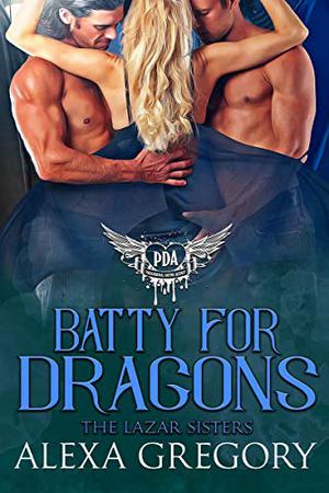 Batty for Dragons by A. Gregory