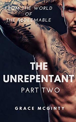 The Unrepentant: Part Two (The Redeemable #6)