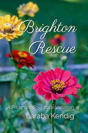 Brighton Rescue: A Pride and Prejudice Variation by Laraba Kendig
