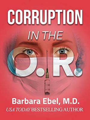 Corruption in the O.R. by Barbara Ebel