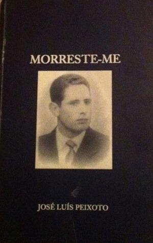 Morreste-me by José Luís Peixoto
