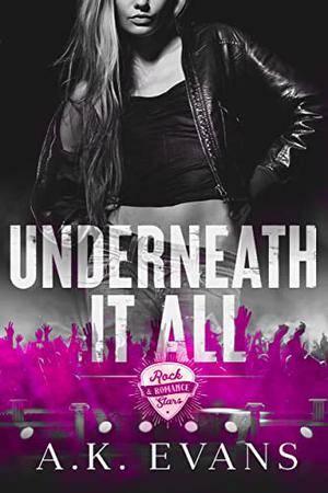 Underneath It All by A.K. Evans