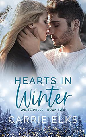 Hearts In Winter: A Small Town Holiday Romance (Winterville #2)