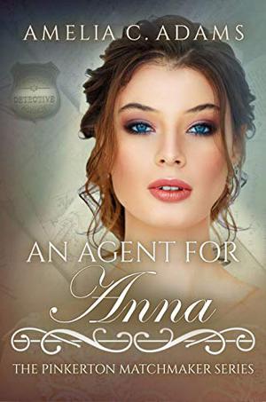 An Agent for Anna (The Pinkerton Matchmaker #13)