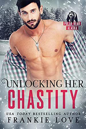 Unlocking Her Chastity by Frankie Love