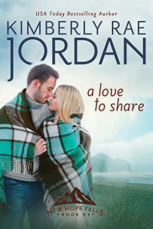 A Love to Share: A Christian Romance  (New Hope Falls) by Kimberly Rae Jordan