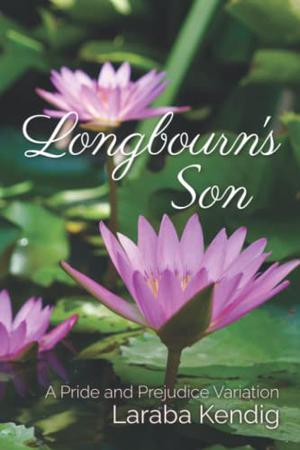 Longbourn's Son: A Pride and Prejudice Variation by Laraba Kendig