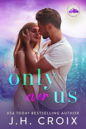 Only Ever Us by J.H. Croix