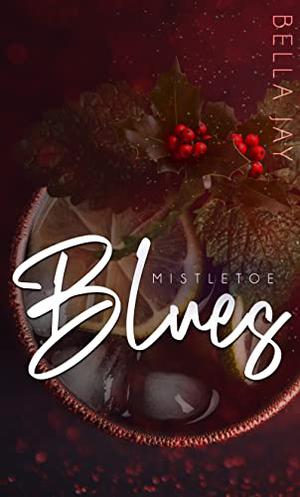 Mistletoe Blues by Bella Jay