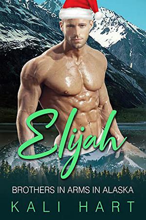 Elijah (Brothers in Arms in Alaska #13)