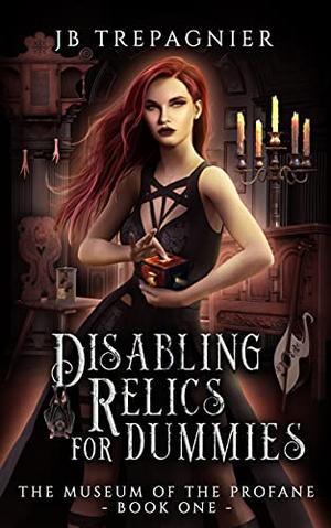 Disabling Relics for Dummies by J.B. Trepagnier