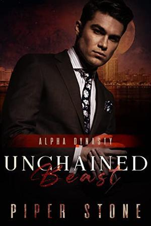 Unchained Beast: A Dark Mafia Shifter Romance by Piper Stone