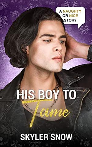 His Boy to Tame (Naughty or Nice Season Two #1)