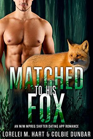 Matched to His Fox by Lorelei M. Hart, Colbie Dunbar