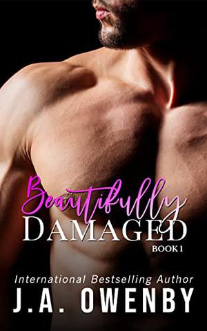 Beautifully Damaged by J.A. Owenby