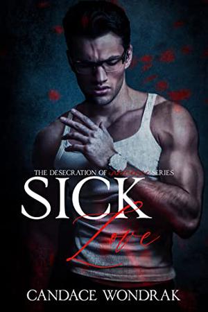 Sick Love by Candace Wondrak
