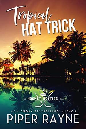 Tropical Hat Trick by Piper Rayne