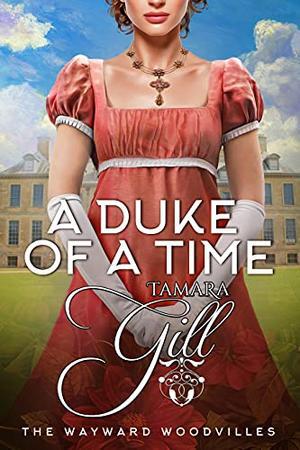 A Duke of a Time (The Wayward Woodvilles #1)