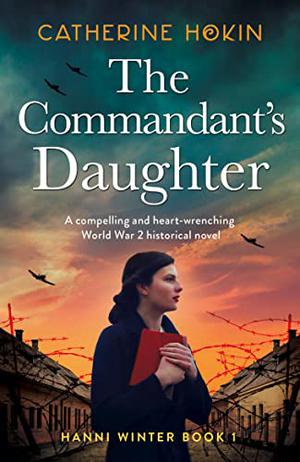The Commandant's Daughter by Catherine Hokin