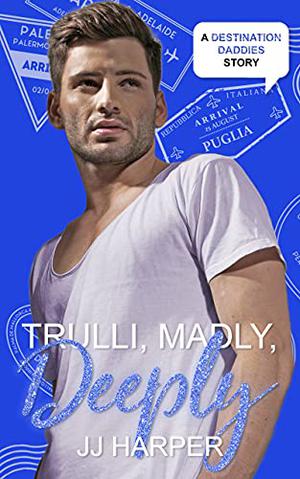 Trulli, Madly, Deeply (Destination Daddies #1)
