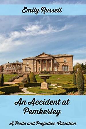 An Accident at Pemberley: A Pride and Prejudice Variation by Emily Russell