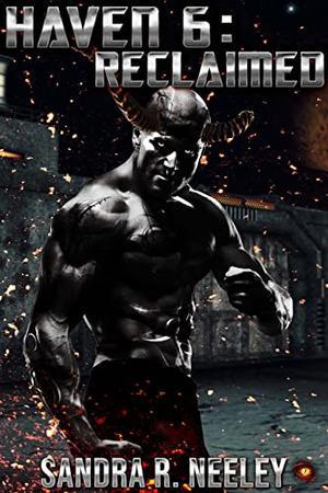 Haven 6: Reclaimed by Sandra R. Neeley