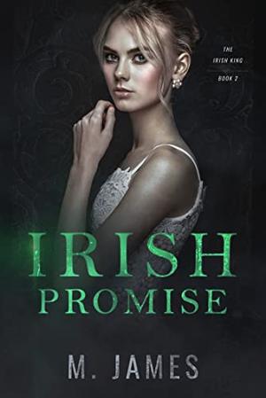 Irish Promise: A Dark Irish Mafia Romance by M. James