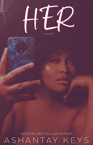 HER by Ashantay Keys