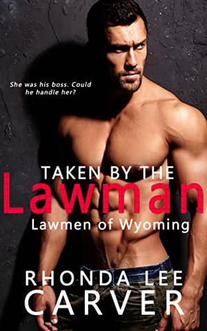 Taken by the Lawman by Rhonda Lee Carver
