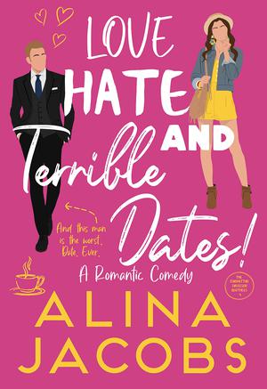 Love, Hate, and Terrible Dates! by Alina Jacobs