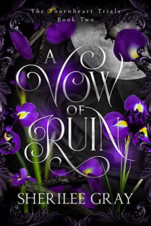 A Vow of Ruin (The Thornheart Trials #2)