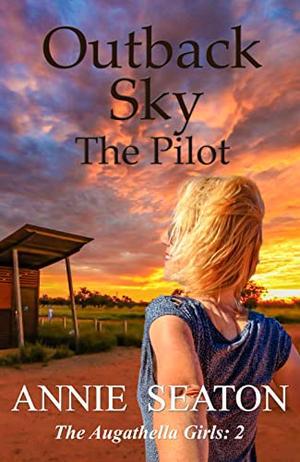 Outback Sky : The Pilot (The Augathella Girls #2)