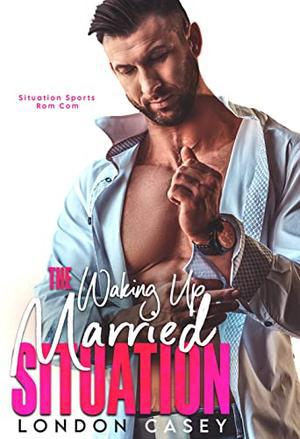 The Waking Up Married Situation (Situation Sports Rom Com #2)