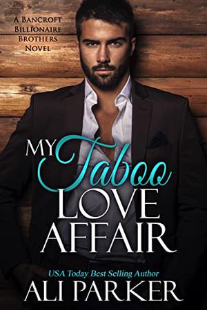 My Taboo Love Affair (Bancroft Billionaire Brothers #11)