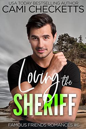 Loving the Sheriff (Famous Friends Romances #6)
